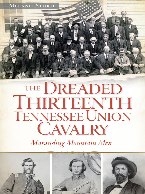 Title details for The Dreaded Thirteenth Tennessee Union Cavalry by Melanie Storie - Wait list